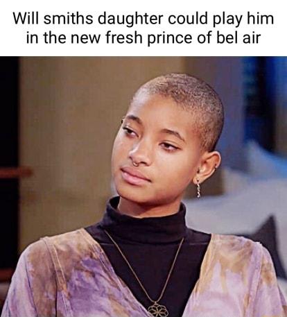 Will smiths daughter could play him in the new fresh prince of bel air