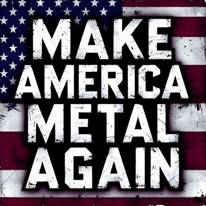MAKE AMERICA METAL AGAIN