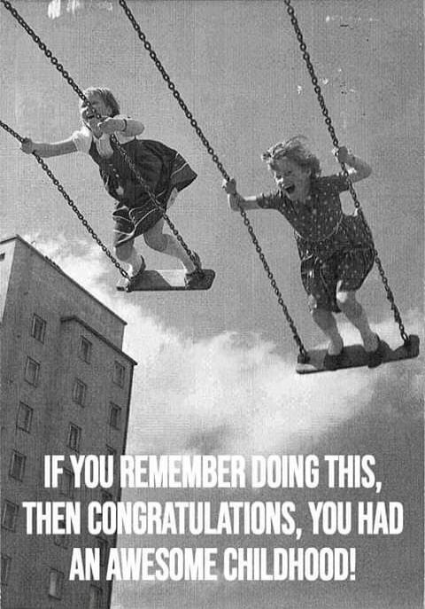 IF YOU REMEMBER DOING THIS, THEN CONGRATULATIONS, YOU HAD AN AWESOME CHILDHOOD!