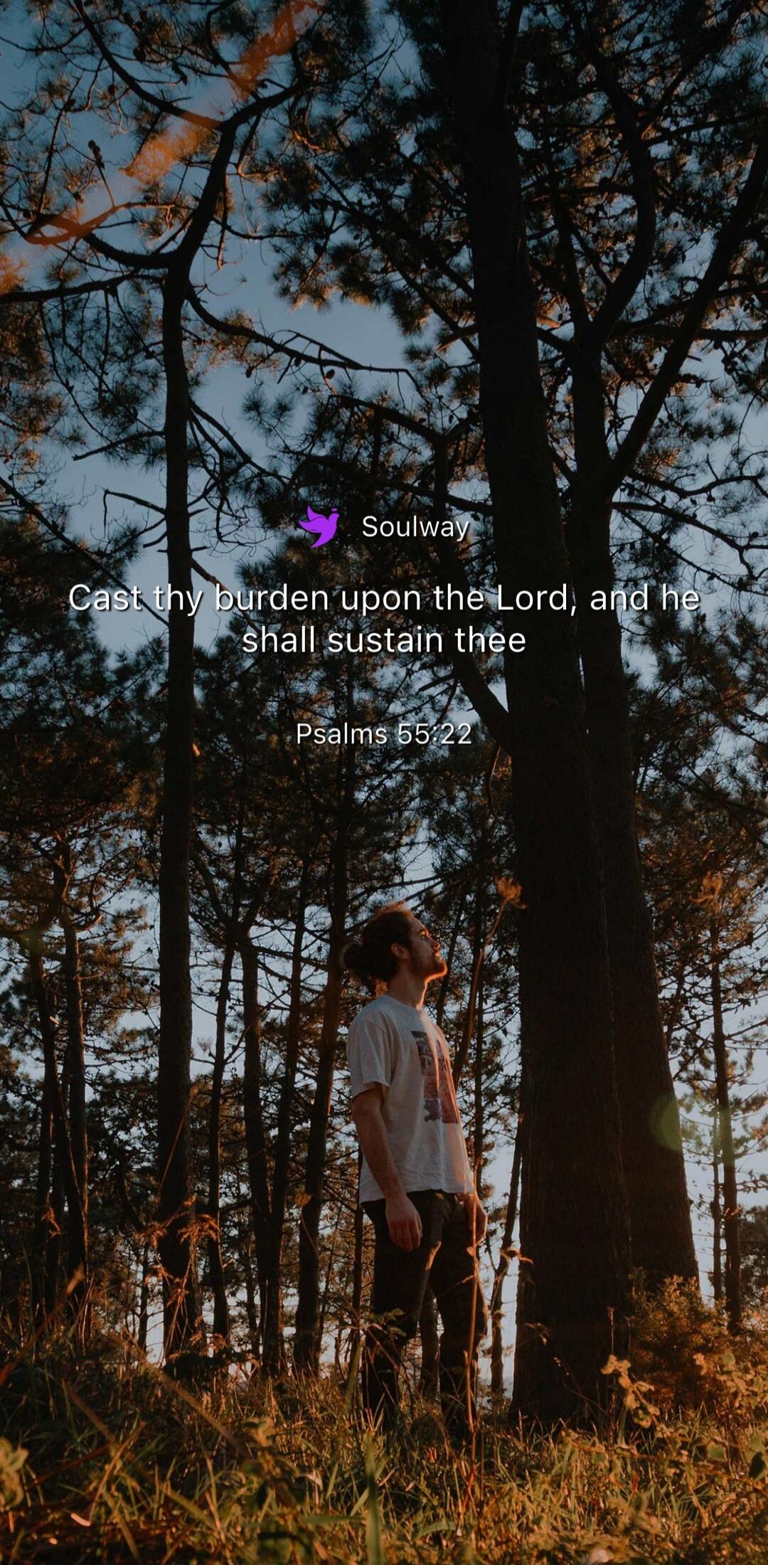 Soulway Cast thy burden upon the Lord, and he shall sustain thee Psalms 55:22