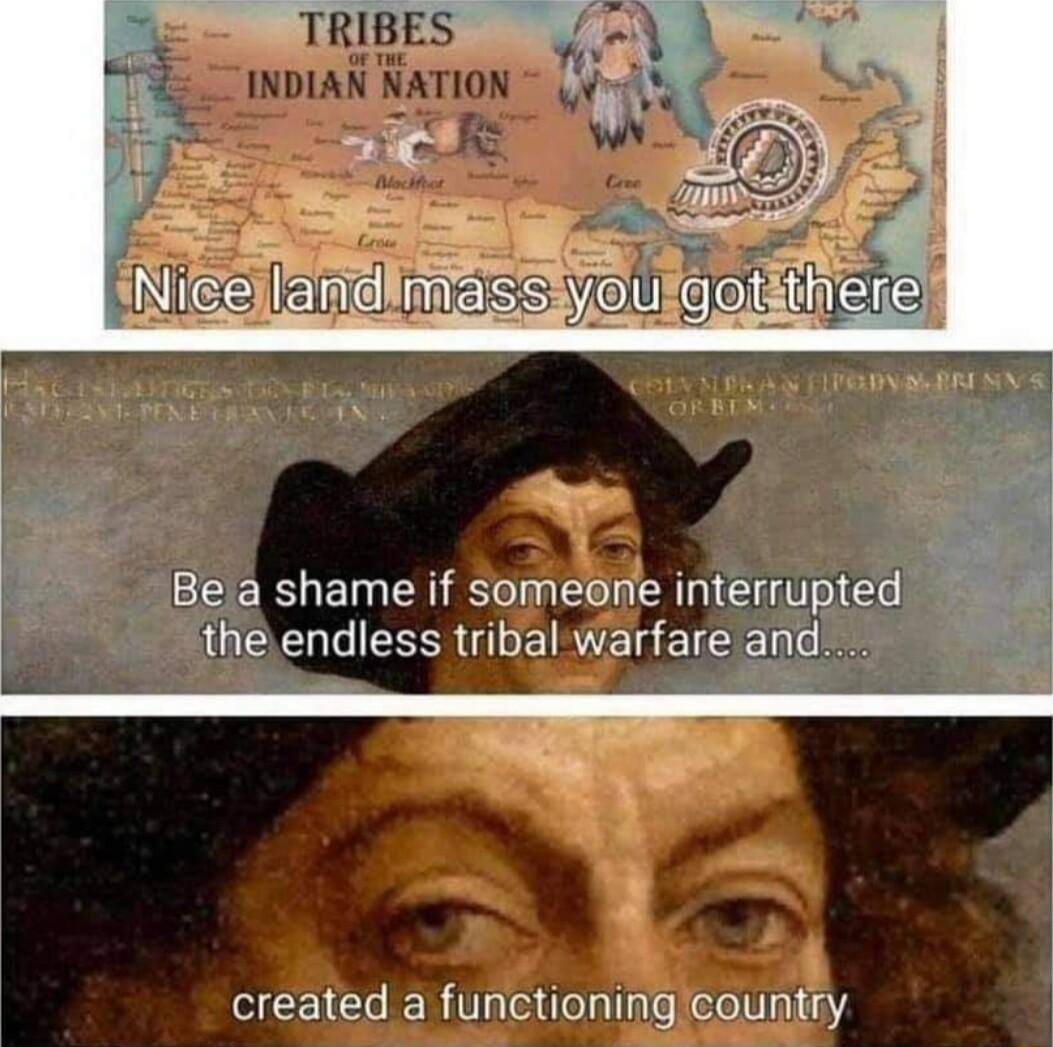 Be a shame if someone interrupted the endless tribal warfare and created a functioningcountry