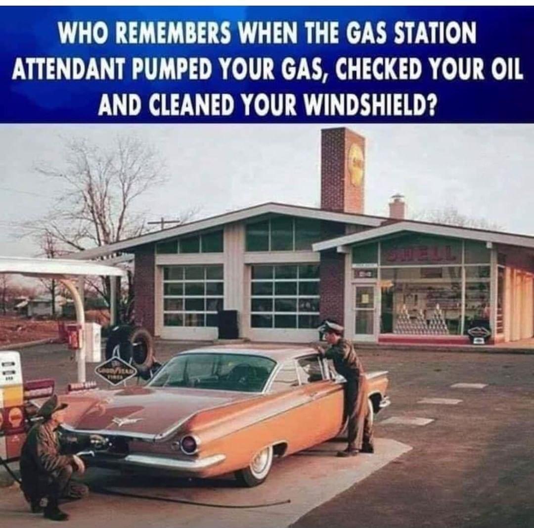 WHO REMEMBERS WHEN THE GAS STATION CUILDEL D DR v GAS CHECKED YOUR OIL AND CIEANED YOUR WINDSHIELD