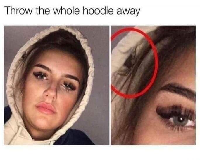 Throw the whole hoodie away