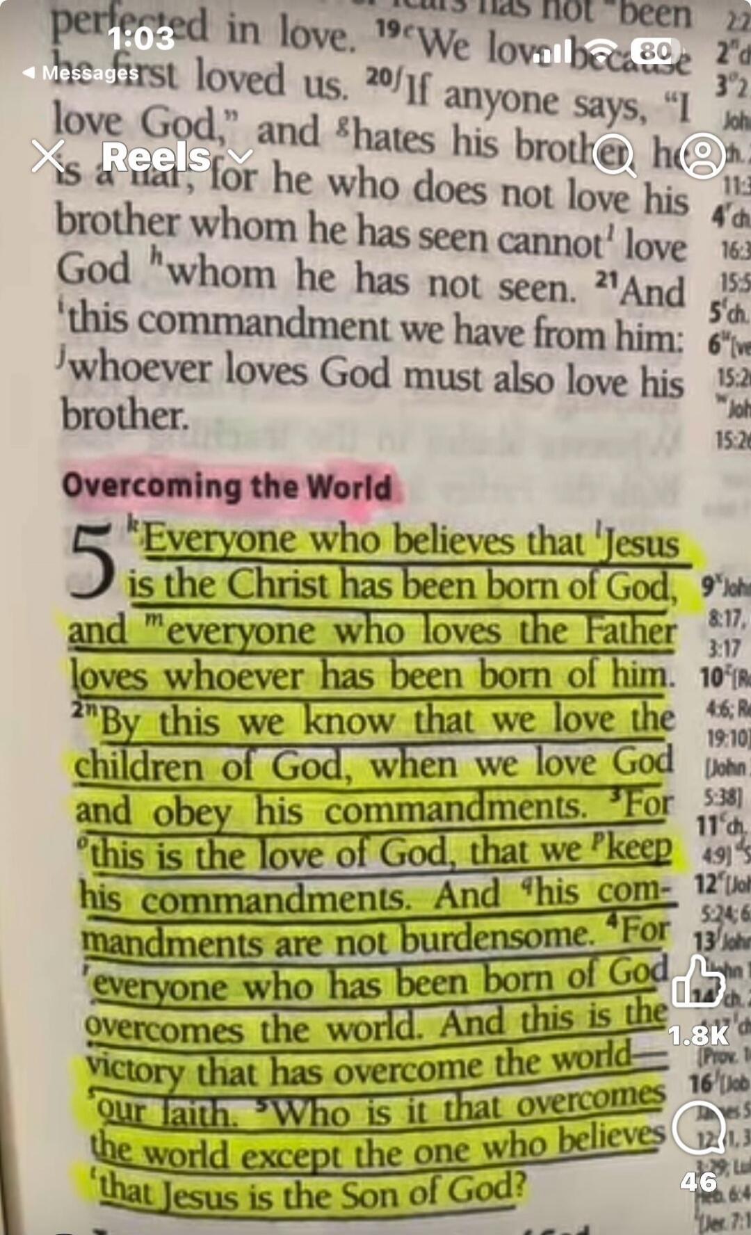Overcoming the World. Everyone who believes that Jesus is the Christ has been born of God, and everyone who loves the Father loves whoever has been born of him. By this we know that we love the children of God, when we love God and obey his commandments. For this is the love of God, that we keep his commandments. And his commandments are not burden