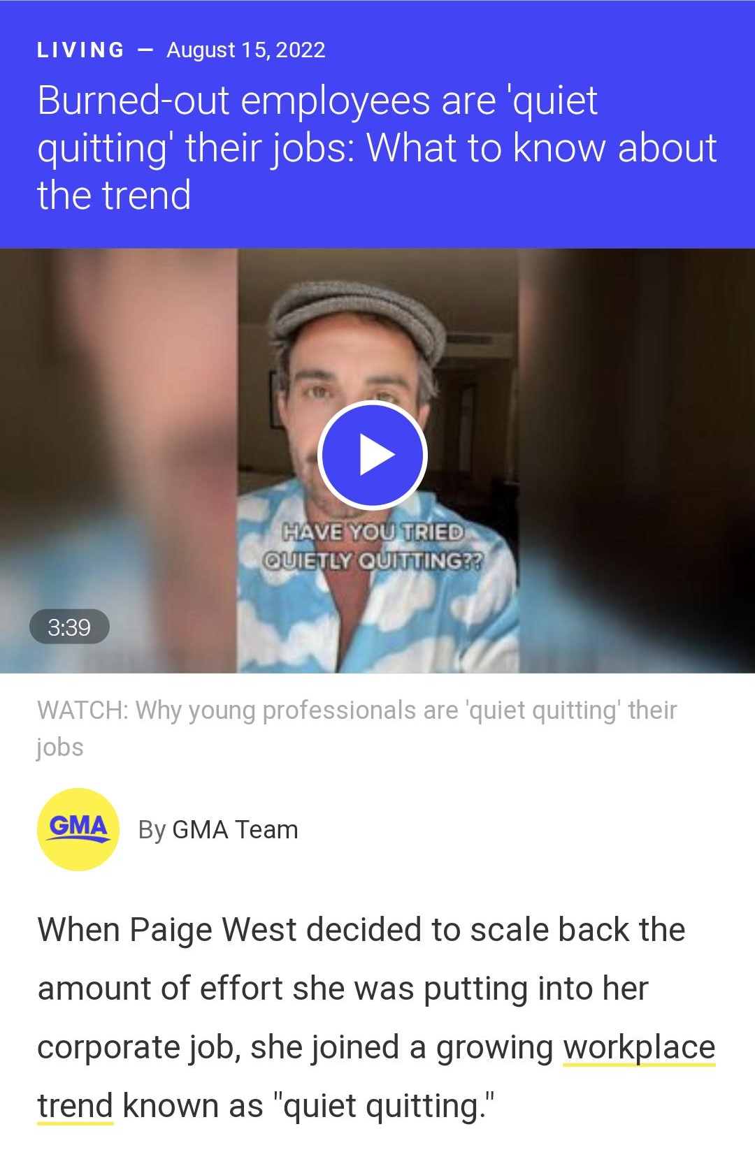 A827 X Burned out employee 0 fom goodmorningamericacom By GMA Team When Paige West decided to scale back the amount of effort she was putting into her corporate job she joined a growing workplace trend known as quiet quitting When was quiet quitting didnt want to Annetanth faal that ctrace nf winrbina that inkh f P M _