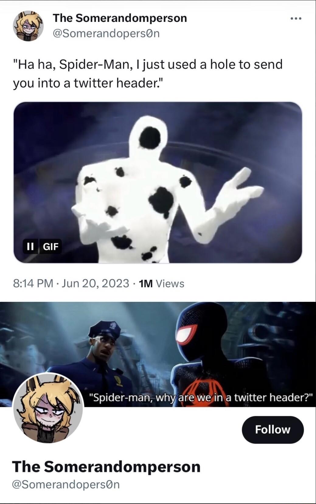 The Somerandomperson Somerandopersn Ha ha Spider Man just used a hole to send you into a twitter header ler man why arewe ina twitter head The Somerandomperson Somerandopersn