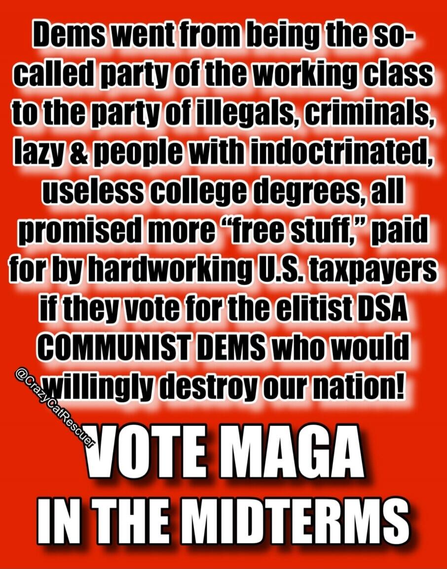 Dems went from being the so-called party of the working class to the party of illegals, criminals, lazy & people with indoctrinated, useless college degrees, all promised more 
