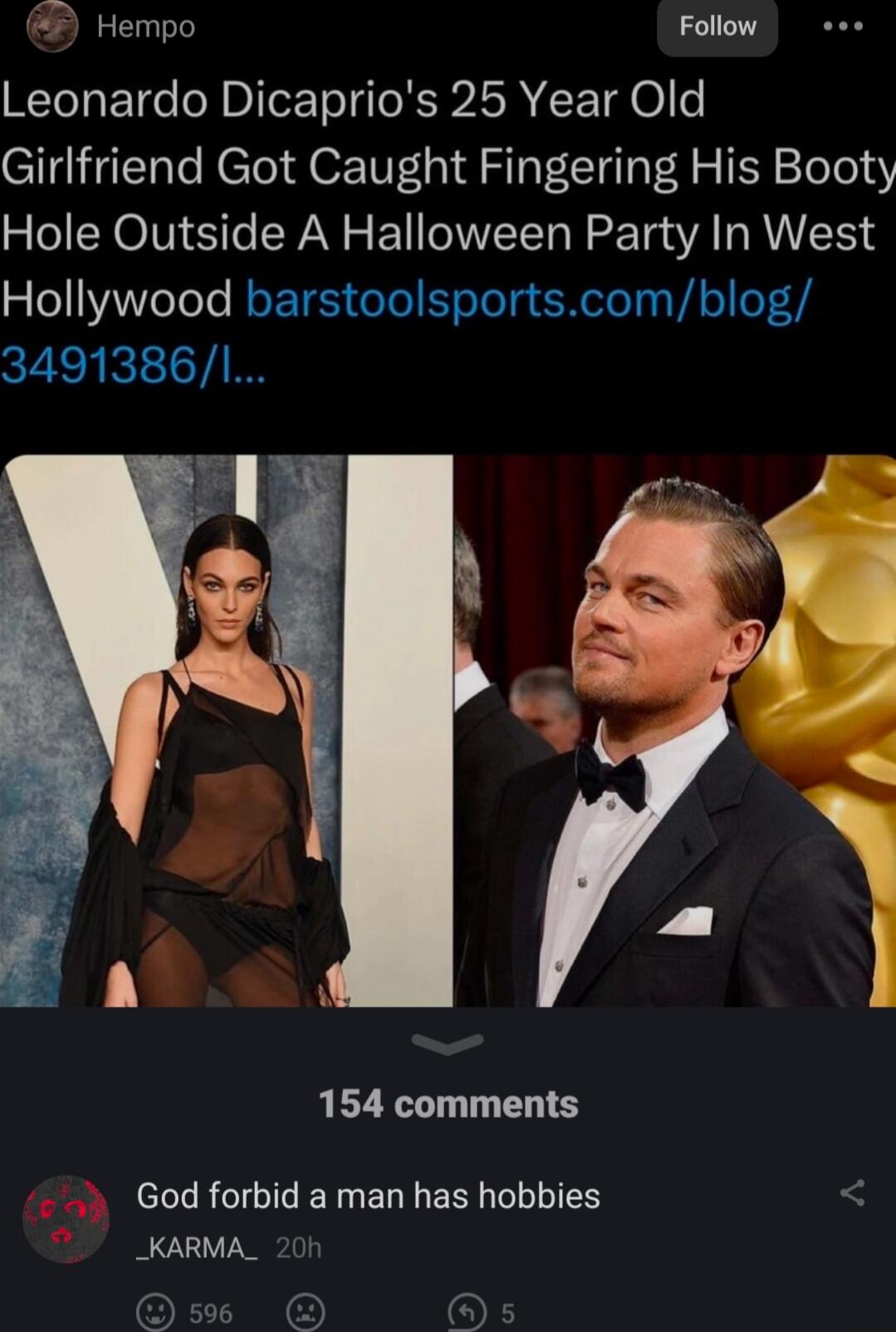 Hempo Follow Leonardo Dicaprios 25 Year Old Girlfriend Got Caught Fingering His Booty Hole Outside A Halloween Party In West 2o AWeToTe RO TR Go el oToTg ER T Ty Vi1 74 3491386I 154 comments N eI Gl TN ER R L T _KARMA_ 20h e e t