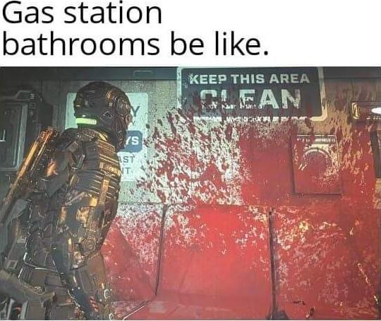 Gas station bathrooms be like KEEP THIS ARE CLEAN