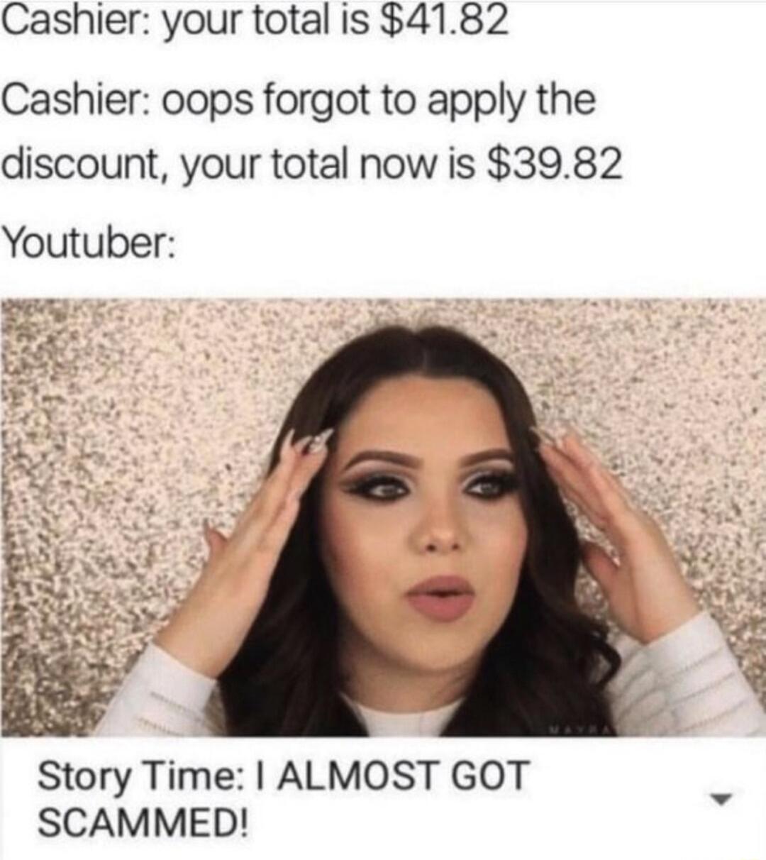 Cashier your total is 4182 Cashier oops forgot to apply the discount your total now is 3982 Youtuber Story Time ALMOST GOT SCAMMED