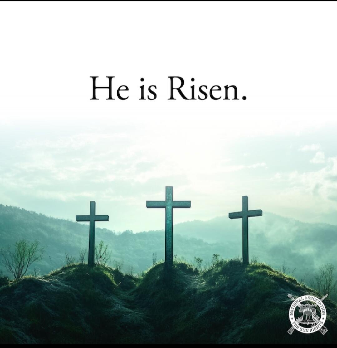 He is Risen. NATIONAL ASSOCIATION FOR GUN RIGHTS