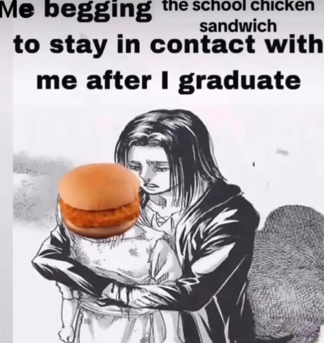 Me Degging theschoolchicken 88ing sandwich to stay in contact with me after graduate