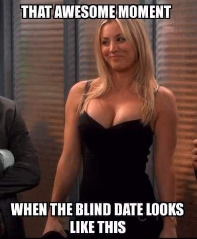 THATAWESOME MIMEHT a 2 7 WHEN THE BLIND DATE LOOKS LIKETHIS