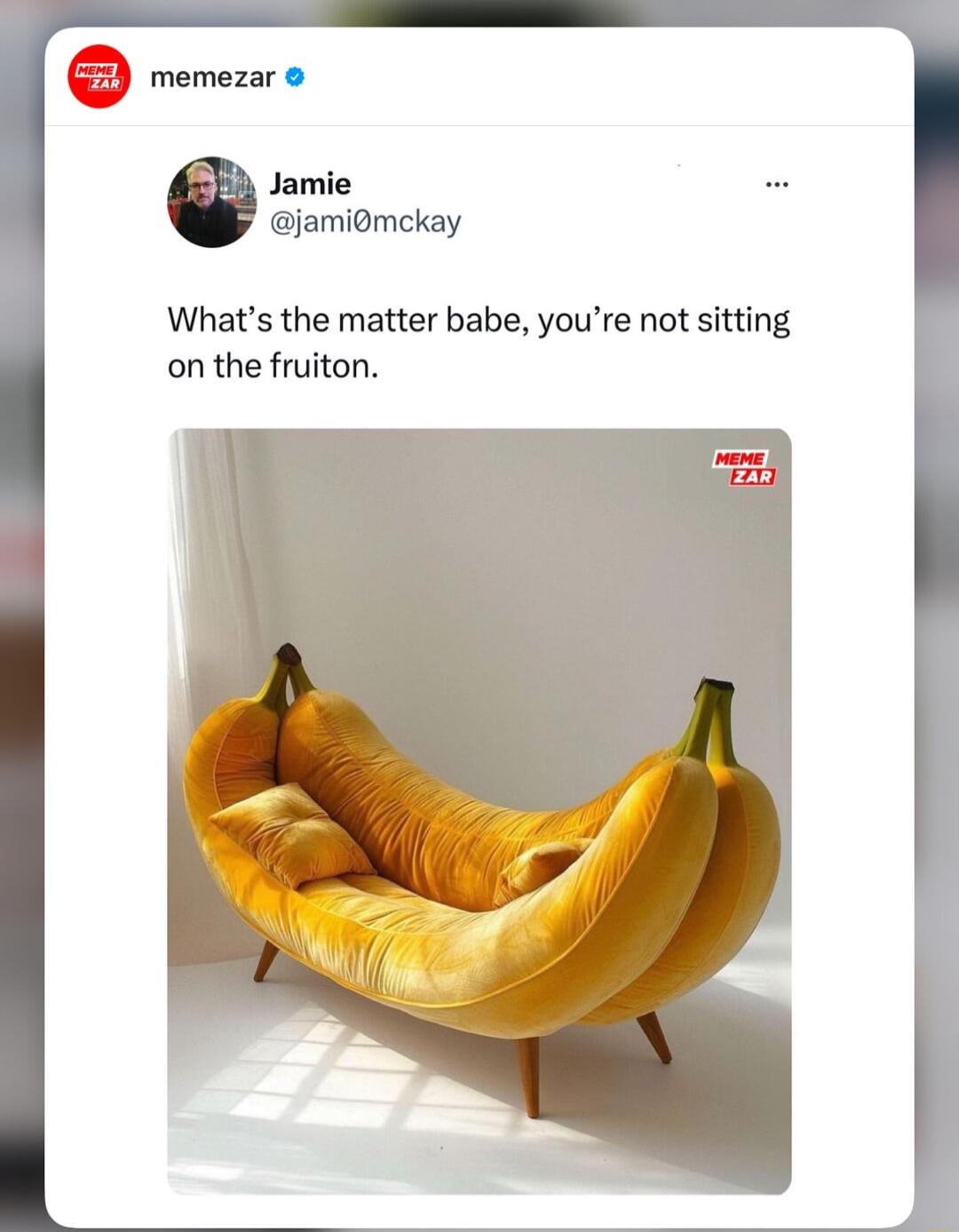 memezar Jamie jamiomekay Whats the matter babe youre not sitting on the fruiton