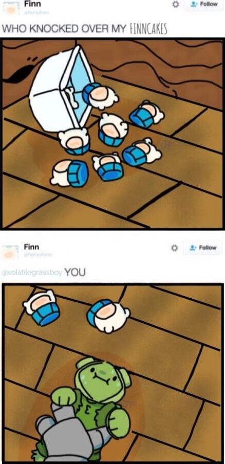 WHO KNOCKED OVER MY fINNCAKES fv S S U