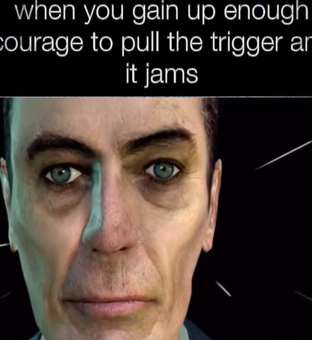when you gain up enougn ourage to pull the trigger ar e