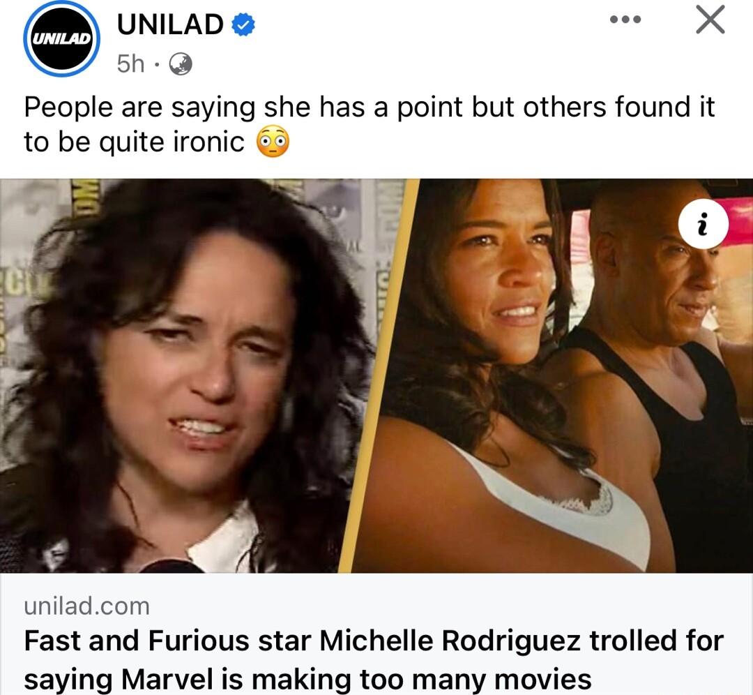 UNILAD we X 5h Q People are saying she has a point but others found it to be quite ironic 3 uniladcom Fast and Furious star Michelle Rodriguez trolled for saying Marvel is making too many movies