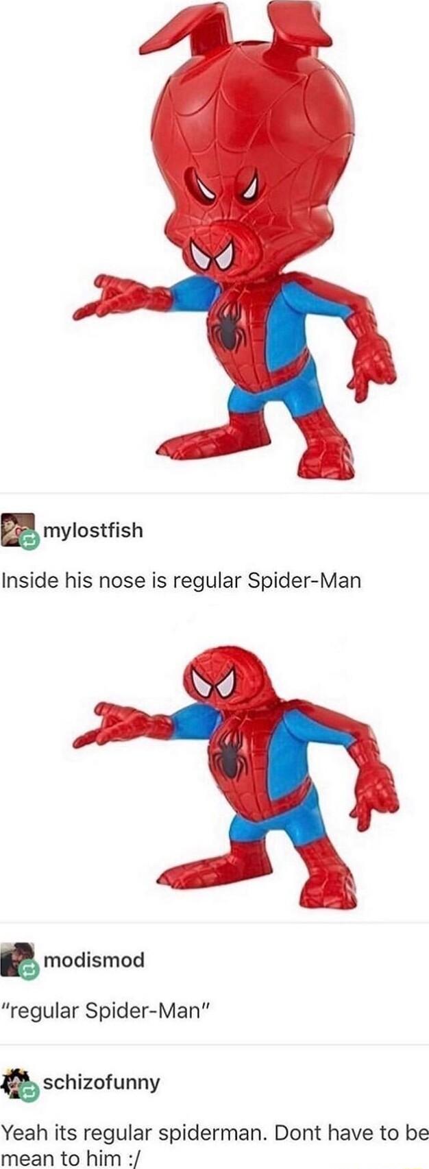 Emylostfish Inside his nose is regular Spider Man A modismod regular Spider Man schizofunny Yeah its regular spiderman Dont have to be mean to him