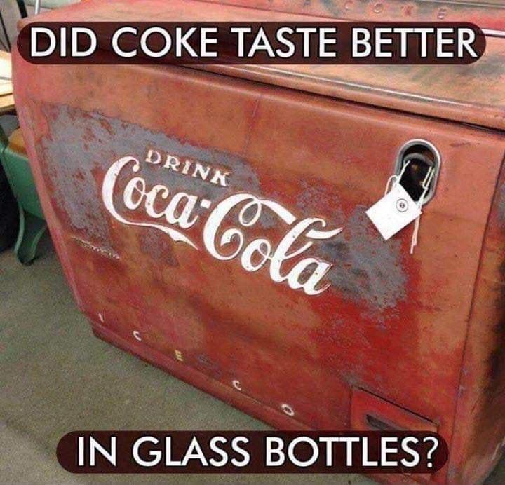 e R e S i BD COKE TASTE BEITER _IN GLASS BOTTLES