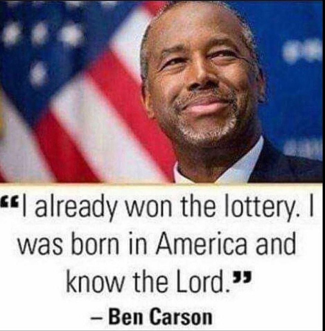 already won the lottery was born in America and know the Lord Ben Carson