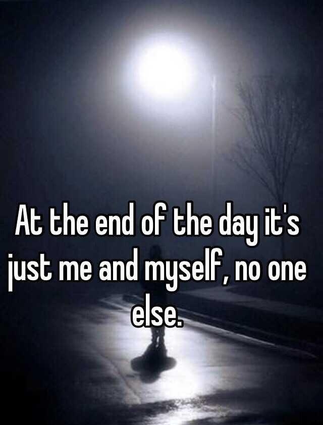 A YR YA just me and myselF no one whisper