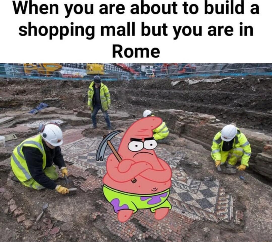 When you are about to build a shopping mall but you are in Rome
