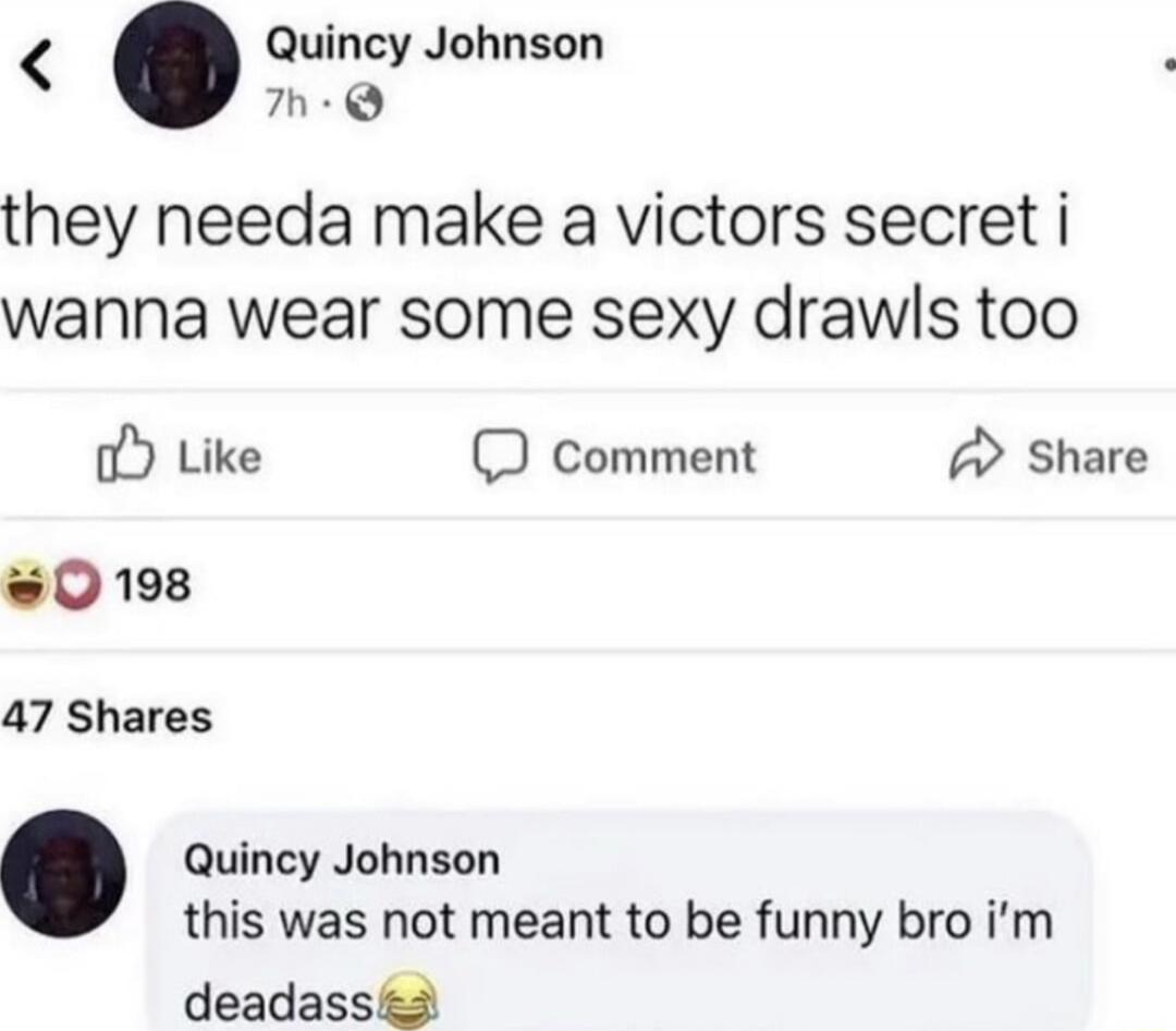 Quincy Johnson: they needa make a victors secret i wanna wear some sexy drawls too. this was not meant to be funny bro i'm deadass😂