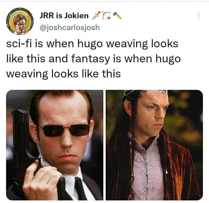 JRR is Jokien 7 W87 ioshcarlosjosh sci fi is when hugo weaving looks like this and fantasy is when hugo weaving looks like this o 1254 PM 24 Sep 22 Twitter for Android