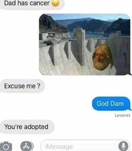 Dad has cancer Excuse me Youre adopted i 3