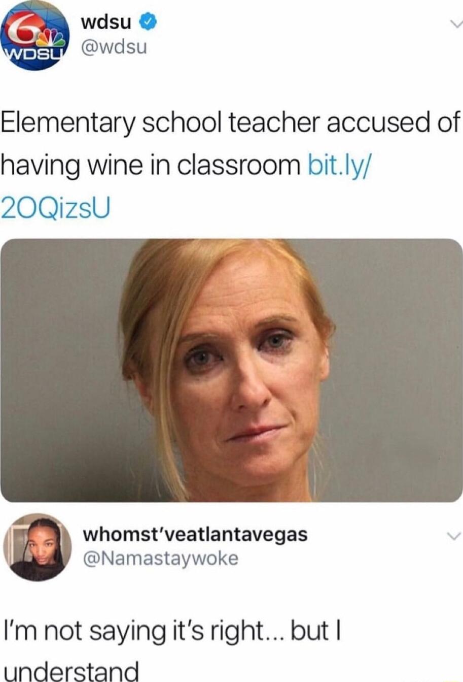 Elementary school teacher accused of having wine in classroom bitly 20QizsU whomstveatlantavegas Namastaywoke Im not saying its right but understand