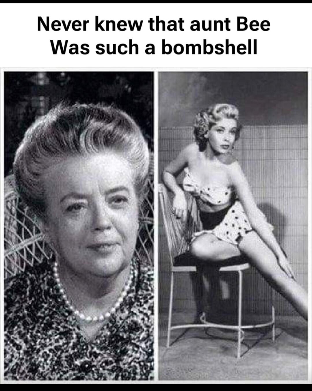 Never knew that aunt Bee Was such a bombshell