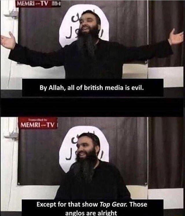 By Allah all of british media is evil et MEMRI TV 3 Except for that show Top Gear Those anglos are alright