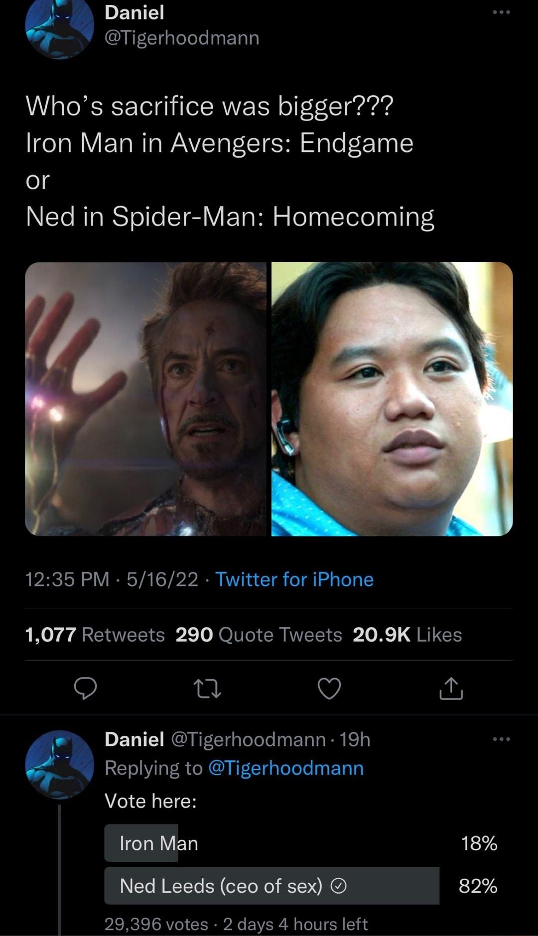 Al Daniel Tigerhoodmann Whos sacrifice was bigger Iron Man in Avengers Endgame o Te RTaRS ole T Ta Rl s TelaalYoTolaal gFd 1235 PM 51622 Twitter for iPhone N0y A CIAVEE A N OT RNV 0 K G RINGH T Q i Daniel Tigerhoodmann 19h Replying to Tigerhoodmann Vote here Iron Man 18 T WYY SN TYe No 1 Y KO 82 PASRCIC TRV o I TN YA N g TT W T i