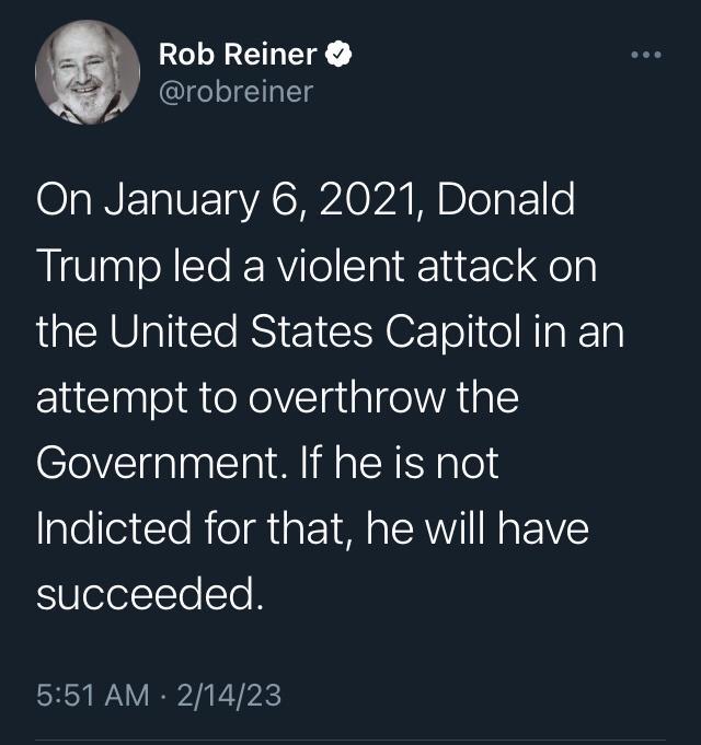 Rob Reiner robreiner O INF TaVETaVASRVAe A M BloTgF1 o Trump led a violent attack on the United States Capitol in an attempt to overthrow the Government If he is not plolleicleRieIMiat Y Ml al RVII N FoIV SeleltCTe To 551 AM 21423