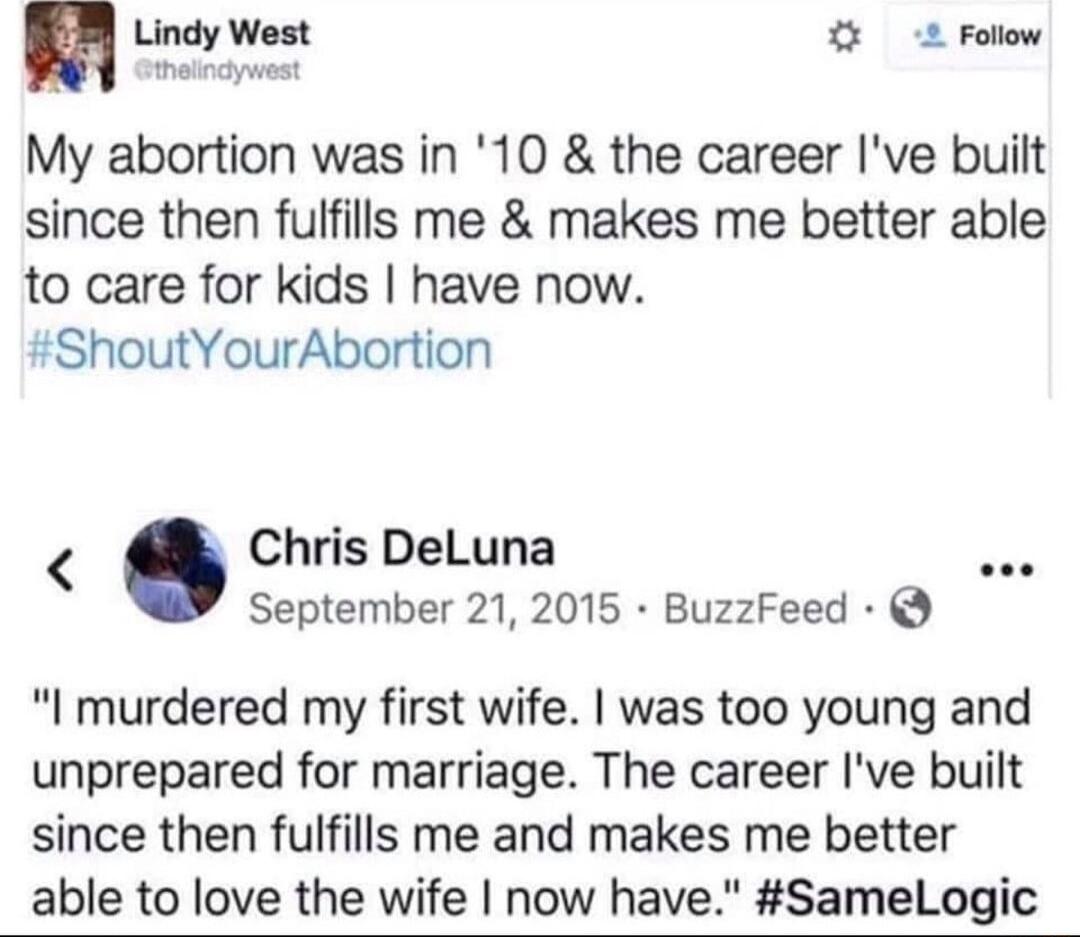 25 2 Follow My abortion was in 10 the career Ive built since then fulfills me makes me better able to care for kids have now ShoutYourAbortion Chris DeLuna September 21 2015 BuzzFeed I murdered my first wife was too young and unprepared for marriage The career Ive built since then fulfills me and makes me better able to love the wife now have SameLogic