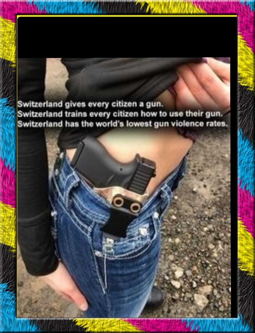 Switzerland gives every citizen a gun. Switzerland trains every citizen how to use their gun. Switzerland has the world's lowest gun violence rates.