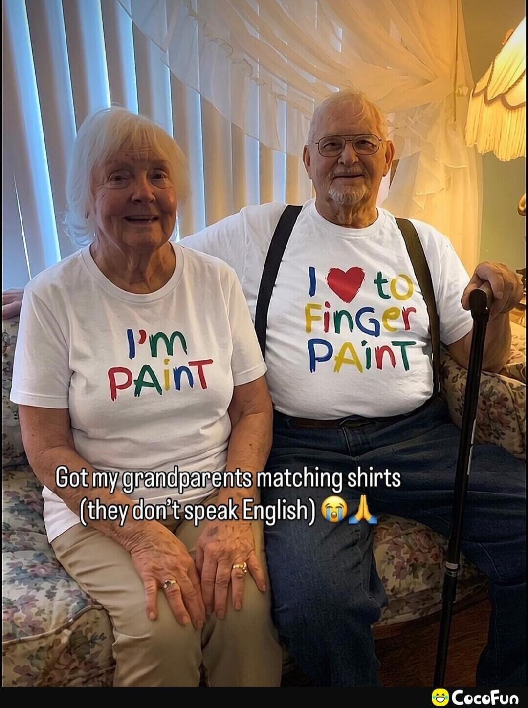 I'm PAinT I love to FinGer PAinT Got my grandparents matching shirts (they don't speak English)