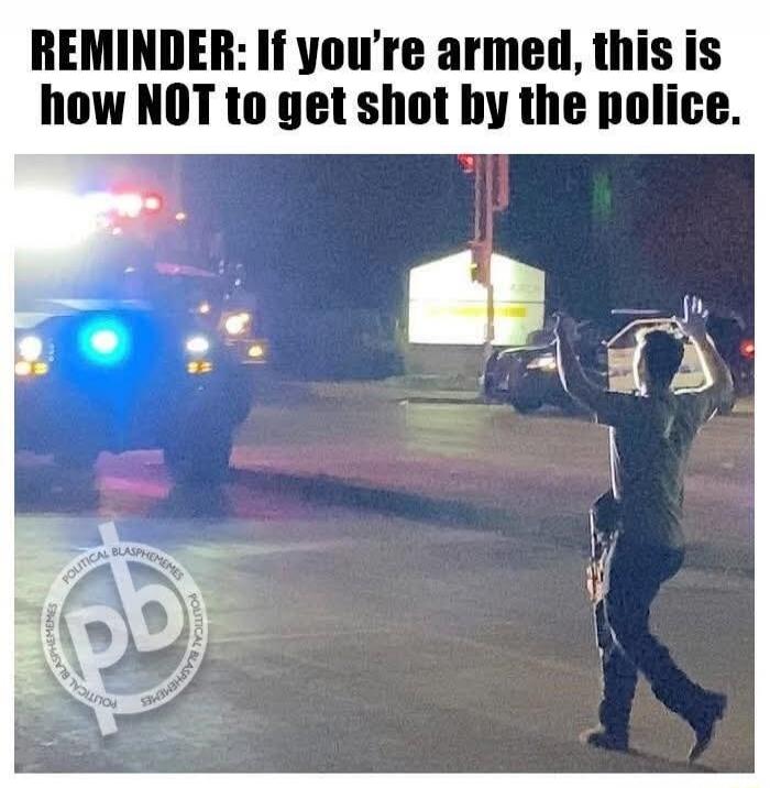 REMINDER: If you're armed, this is how NOT to get shot by the police.
