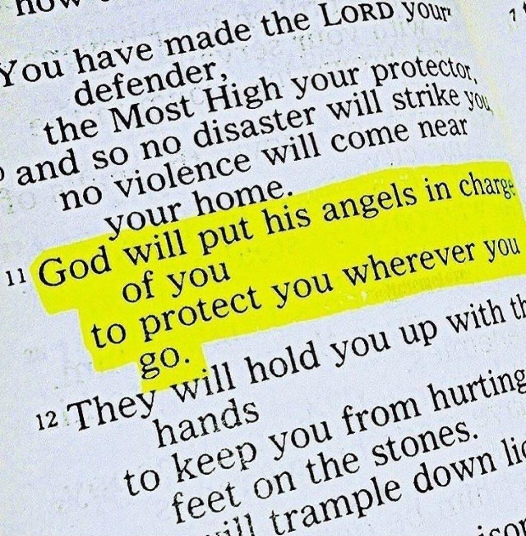 You have made the LORD your defender, the Most High your protector, and so no disaster will strike you no violence will come near your home. God will put his angels in charge of you to protect you wherever you go. They will hold you up with their hands to keep you from hurting your feet on the stones.