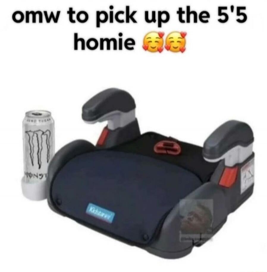 omw to pick up the 5'5 homie 🥰🥰