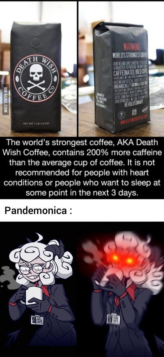 A The worlds strongest coffee AKA Death Wish Coffee contains 200 more caffeine LUETRGIERETE TN ol ol o fofel i T M I ENg T tetelpalaglalo o ol g oTTol ol SRVVI g W lT g4 ologloilelgt Rel g oTTol ol SRVVI o TORNVE g1 f OS ST o R4 some point in the next 3 days Pandemonica