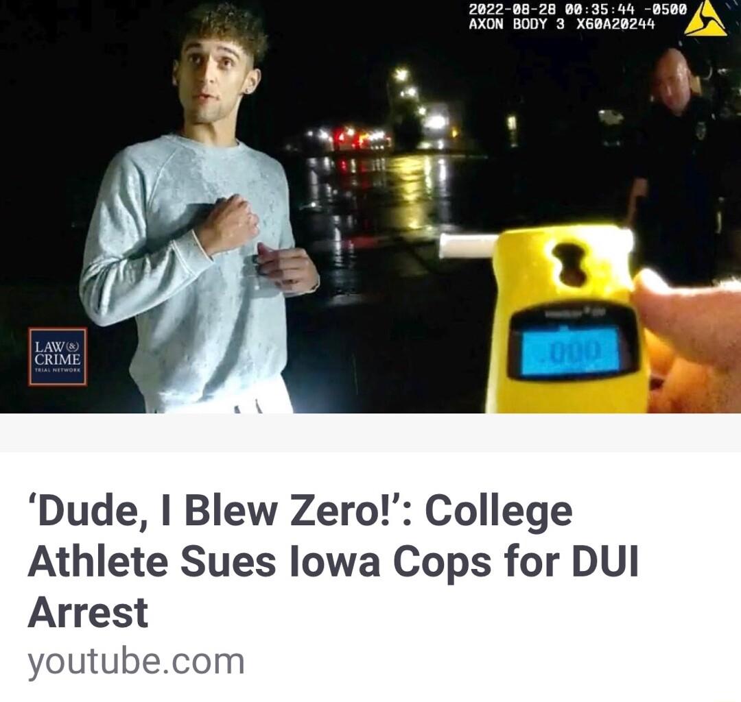 Dude Blew Zero College Athlete Sues lowa Cops for DUI Arrest youtubecom