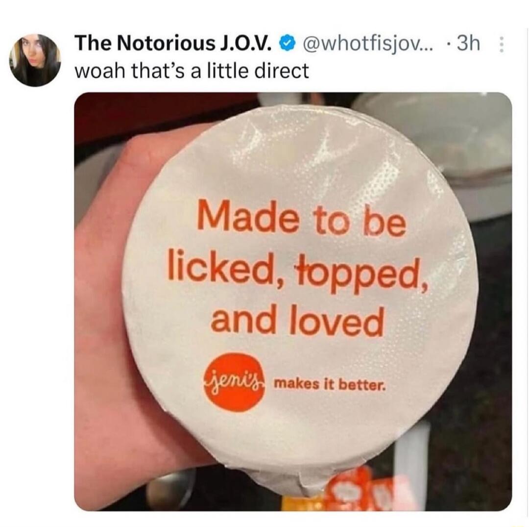 woah that's a little direct
Made to be licked, topped, and loved
jenni's makes it better.