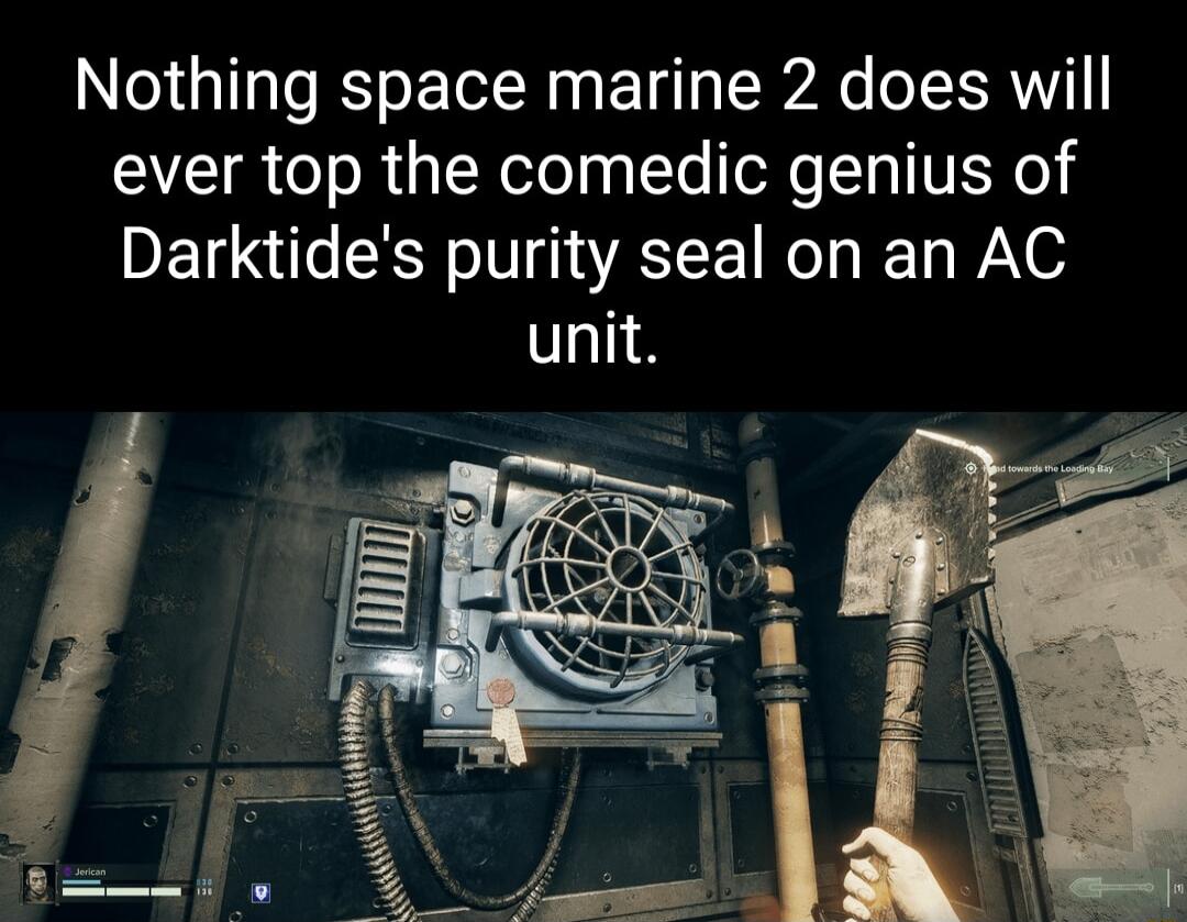 Nothing space marine 2 does will ever top the comedic genius of Darktides purity seal on an AC unit