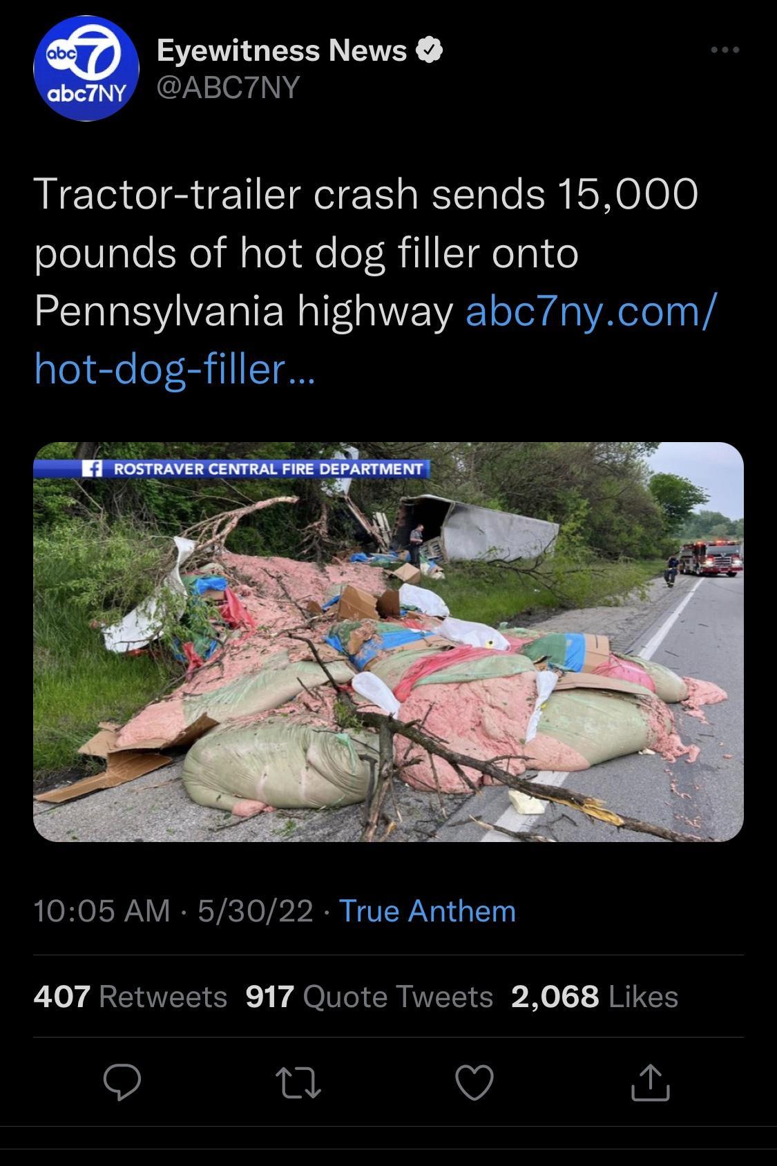 Eyewitness News 7N10740 Tractor trailer crash sends 15000 olelalelSNe MaloidoloT RillsTae 0 0 Pennsylvania highway abc7nycom hot dog filler 1005 AM 53022 True Anthem 407 Retweets 917 Quote Tweets 2068 Likes 9 a O O