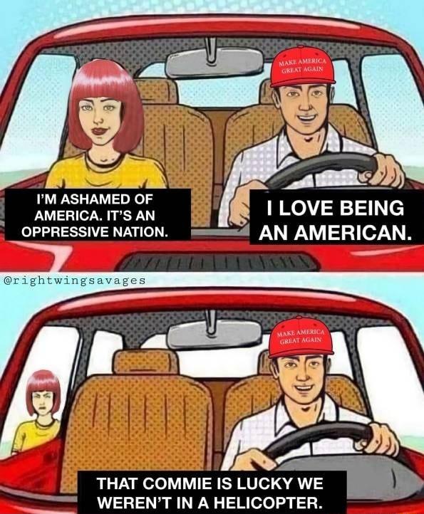o IM ASHAMED OF AMERICA ITS AN OPPRESSIVE NATION rightwingsavages o DY THAT COMMIE IS LUCKY WE WERENT IN A HELICOPTER L v