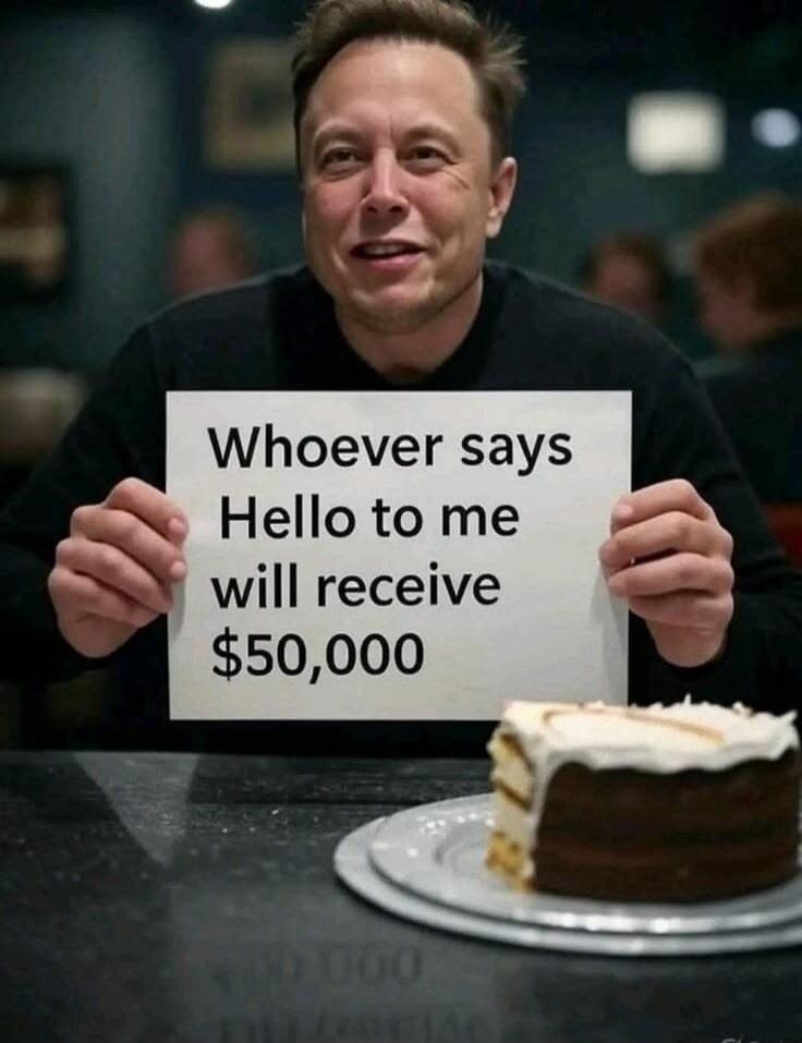 Whoever says Hello to me will receive $50,000