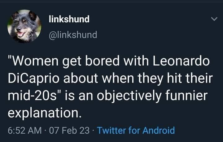 l linkshund v 1 linkshund R eTaa T o 1 l oTo Ye VYT i WIToTa T o DiCaprio about when they hit their mid 20s is an objectively funnier SGIERETTON 652 AM 07 Feb 23 Twitter for Android