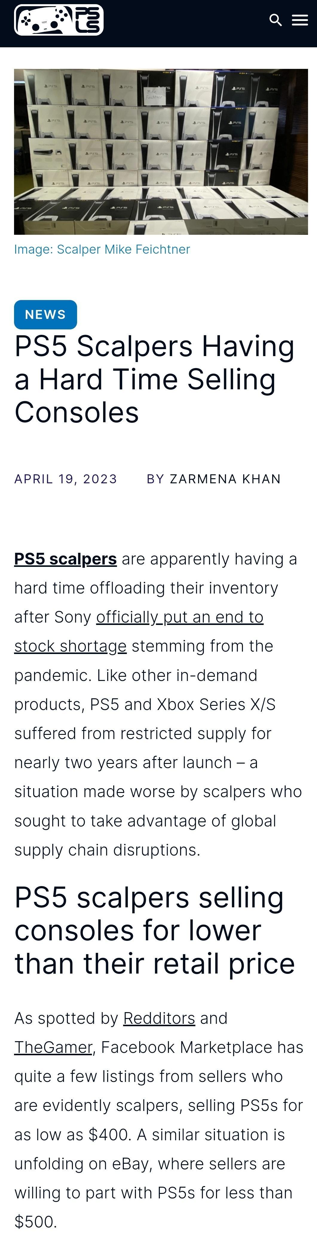 Image Scalper Mike Feichtner PS5 Scalpers Having a Hard Time Selling Consoles APRIL 19 2023 BY ZARMENA KHAN PS5 scalpers are apparently having a hard time offloading their inventory after Sony officially_put an end to stock shortage stemming from the pandemic Like other in demand products PS5 and Xbox Series XS suffered from restricted supply for nearly two years after launch a situation made wors