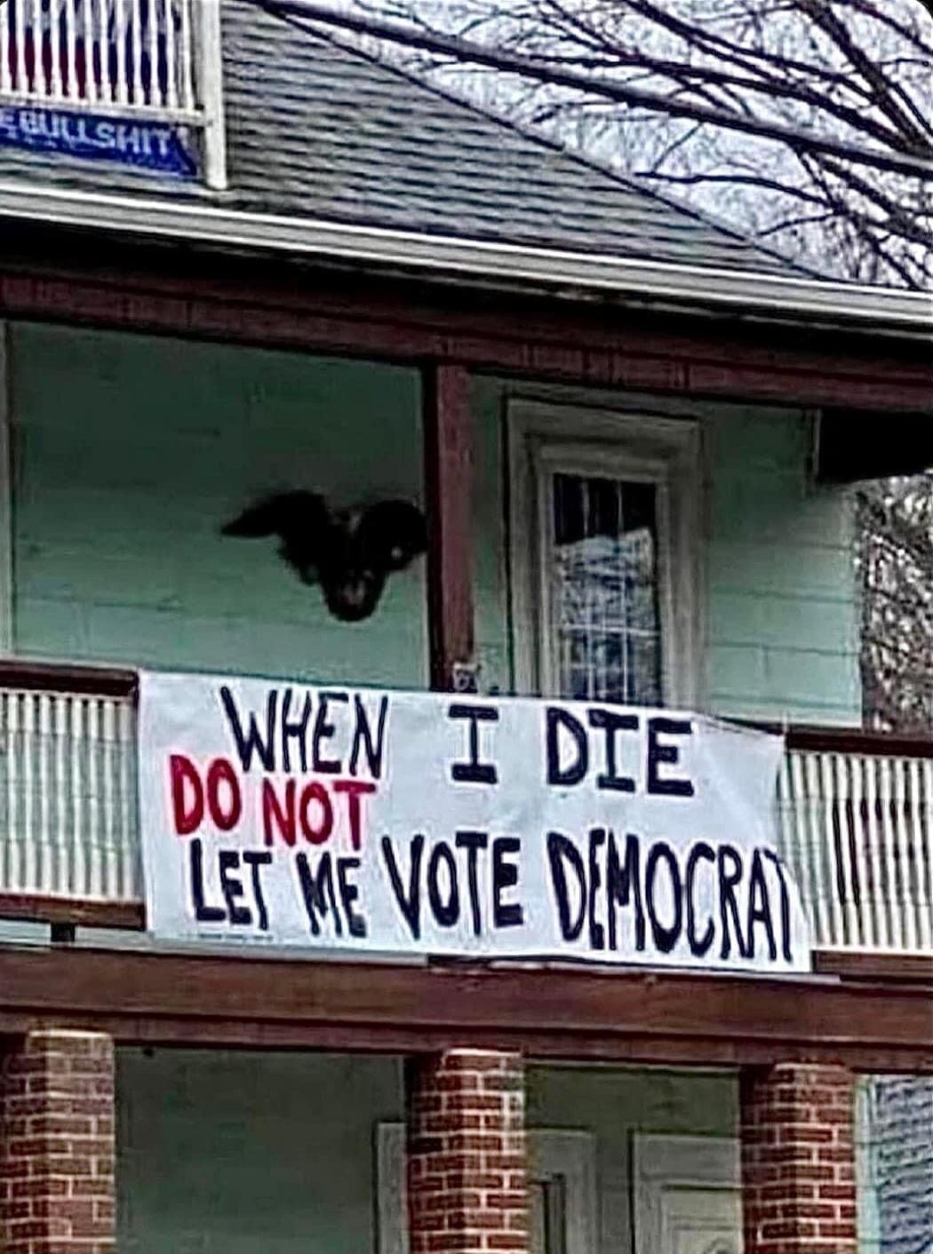WHEN I DIE DO NOT LET ME VOTE DEMOCRAT. BULLSHIT.